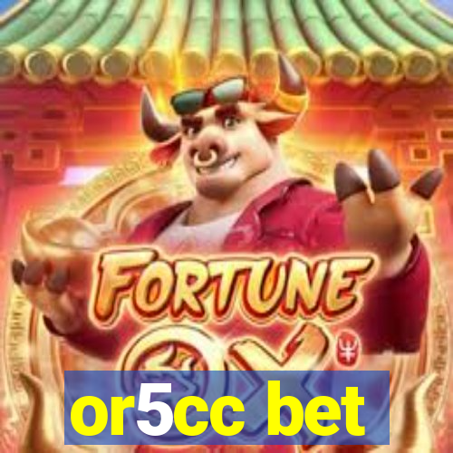 or5cc bet